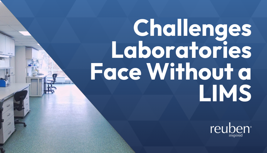 Common Challenges Laboratories Face Without a LIMS